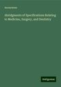 Anonymous: Abridgments of Specifications Relating to Medicine, Surgery, and Dentistry, Buch