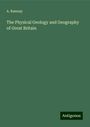 A. Ramsay: The Physical Geology and Geography of Great Britain, Buch