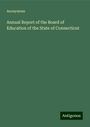 Anonymous: Annual Report of the Board of Education of the State of Connecticut, Buch