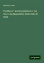 Herbert Cowell: The History and Constitution of the Courts and Legislative Authorities in India, Buch