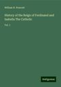 William H. Prescott: History of the Reign of Ferdinand and Isabella The Catholic, Buch