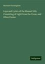 Marianne Farningham: Lays and Lyrics of the Blessed Life Consisting of Light from the Cross, and Other Poems, Buch