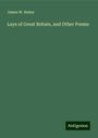 James W. Bailey: Lays of Great Britain, and Other Poems, Buch