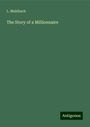 L. Muhlbach: The Story of a Millionnaire, Buch
