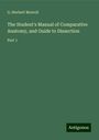 G. Herbert Morrell: The Student's Manual of Comparative Anatomy, and Guide to Dissection, Buch