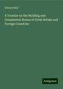 Edward Hull: A Treatise on the Building and Ornamental Stones of Great Britain and Foreign Countries, Buch