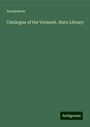 Anonymous: Catalogue of the Vermont. State Library, Buch