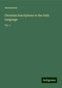 Anonymous: Christian Inscriptions in the Irish Language, Buch