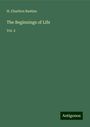 H. Charlton Bastian: The Beginnings of Life, Buch