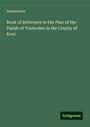 Anonymous: Book of Reference to the Plan of the Parish of Tenterden in the County of Kent, Buch