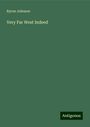 Byron Johnson: Johnson, B: Very Far West Indeed, Buch