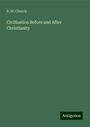 R. W. Church: Civilization Before and After Christianity, Buch