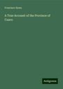 Francisco Xeres: Xeres, F: True Account of the Province of Cuzco, Buch