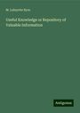 M. Lafayette Byrn: Useful Knowledge or Repository of Valuable Information, Buch