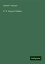 Samuel T. Morgan: U. S. Import Duties, Buch