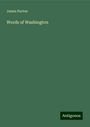 James Parton: Words of Washington, Buch