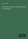 R. B. Forbes: Life-Boats, Projectiles, and other means for Saving Life, Buch