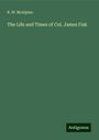 R. W. Mcalpine: The Life and Times of Col. James Fisk, Buch