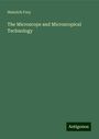 Heinrich Frey: The Microscope and Microscopical Technology, Buch