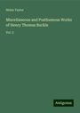 Helen Taylor: Miscellaneous and Posthumous Works of Henry Thomas Buckle, Buch