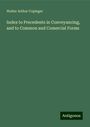 Walter Arthur Copinger: Index to Precedents in Conveyancing, and to Common and Comercial Forms, Buch