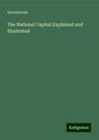 Anonymous: The National Capital Explained and Illustrated, Buch