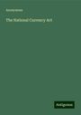 Anonymous: The National Currency Act, Buch