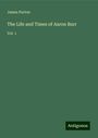 James Parton: The Life and Times of Aaron Burr, Buch