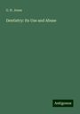 G. H. Jones: Dentistry: Its Use and Abuse, Buch
