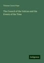 Thomas Canon Pope: The Council of the Vatican and the Events of the Time, Buch