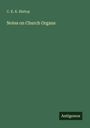 C. K. K. Bishop: Notes on Church Organs, Buch