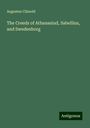 Augustus Clissold: The Creeds of Athanasiud, Sabellius, and Swedenborg, Buch