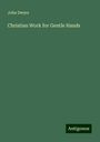 John Dwyer: Christian Work for Gentle Hands, Buch