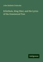 John Baldwin Fosbroke: Erlinthule, King Ithol, and the Lyrics of the Greenwood Tree, Buch