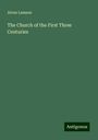 Alvan Lamson: The Church of the First Three Centuries, Buch
