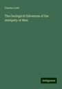 Charles Lyell: The Geological Edivences of the Antiquity of Man, Buch