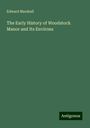 Edward Marshall: The Early History of Woodstock Manor and Its Environs, Buch