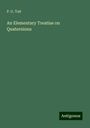 P. G. Tait: An Elementary Treatise on Quaternions, Buch