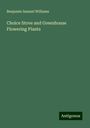 Benjamin Samuel Williams: Choice Stove and Greenhouse Flowering Plants, Buch