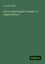 Alexander Bain: Key to a Brief English Grammar o a Logical Method, Buch