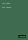 Henry M. Bruns: Latin Grammar, Buch