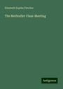 Elizabeth Sophia Fletcher: The Methodist Class-Meeting, Buch