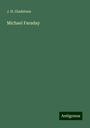 J. H. Gladstone: Michael Faraday, Buch