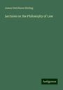 James Hutchison Stirling: Lectures on the Philosophy of Law, Buch