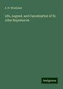 A. H. Wratislaw: Life, Legend, and Canonization of St. John Nepomucen, Buch