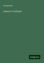 Anonymous: Anonymous: Lahore to Yarkand, Buch