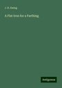 J. H. Ewing: A Flat Iron for a Farthing, Buch