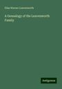 Elias Warner Leavenworth: A Genealogy of the Leavenworth Family, Buch