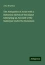 John M'Arthur: The Antiquities of Arran with a Historical Sketch of the Island Embracing an Account of the Sudreyjar Under the Norsemen, Buch