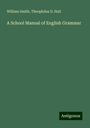 William Smith: A School Manual of English Grammar, Buch